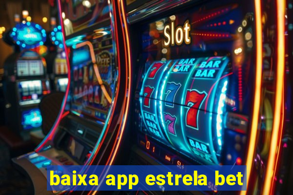 baixa app estrela bet